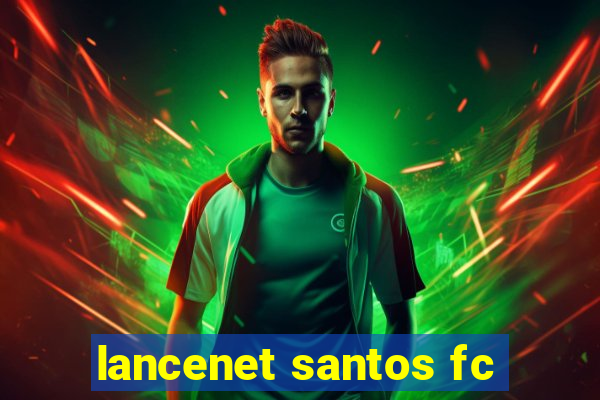 lancenet santos fc